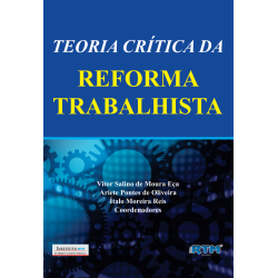 TEORIA CRÍTICA DA REFORMA TRABALHISTA