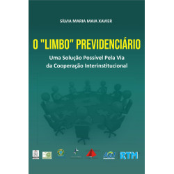 O “Limbo” Previdenciário Uma Solução Possível Pela Via da Cooperação Interinstitucional