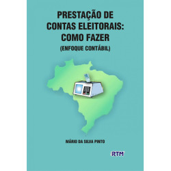 PRESTAÇÃO DE CONTAS ELEITORAIS: COMO FAZER- ENFOQUE CONTÁBIL 