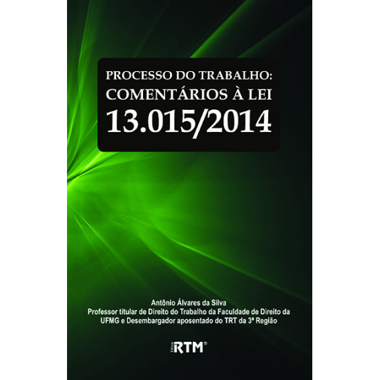 PROCESSO DO TRABALHO: COMENTÁRIOS À LEI 13.015/2014