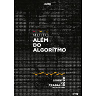 MUITO ALÉM DO ALGORÍTMO: O Direito do Trabalho no Séc. XXI