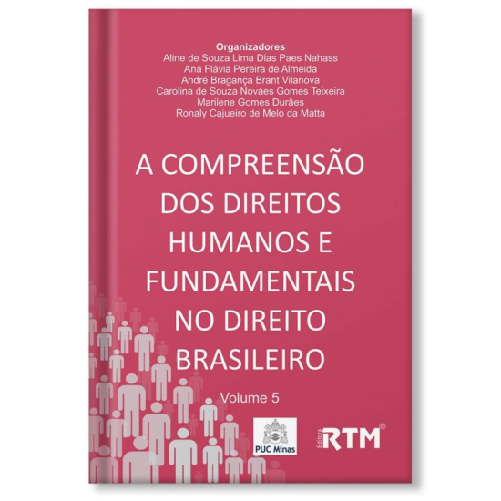 A COMPREENSÃO DOS DIREITOS HUMANOS E FUNDAMENTAIS NO DIREITO BRASILEIRO