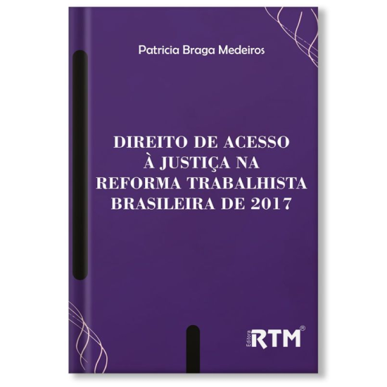 DIREITO DE ACESSO À JUSTIÇA NA REFORMA TRABALHISTA DE 2017