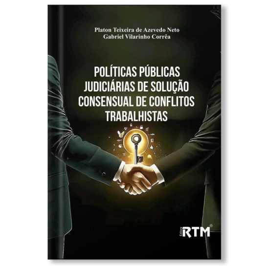 Políticas públicas judiciárias de solução consensual de conflitos trabalhistas