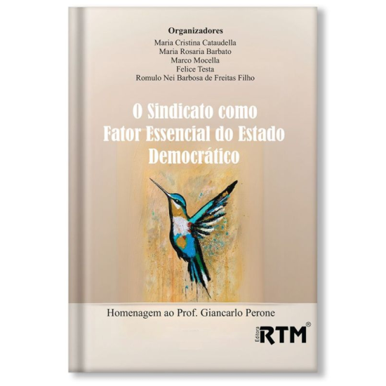 O Sindicato como Fator Essencial do Estado  Democrático - Homenagem ao Prof. Giancarlo Perone